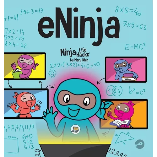 eNinja: A Children's Book About Virtual Learning Practices for Online Student Success - Hardcover