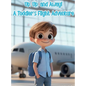 Up, Up, and Away! A Toddler's Flight Adventure - Hardcover
