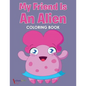 My Friend is an Alien Coloring Book - Paperback