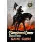 Kingdom Come: Deliverance Game Guide: Includes Quests Walkthroughs, Tips and Tricks and a lot more! - Paperback