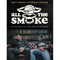 All the Smoke: All the Stars, All the Stories, No Apologies - Hardcover