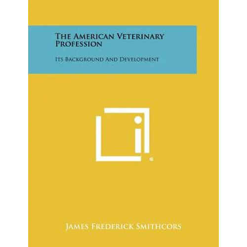 The American Veterinary Profession: Its Background And Development - Paperback