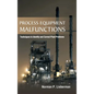 Process Equipment Malfunctions: Techniques to Identify and Correct Plant Problems - Hardcover