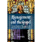 Management and the Gospel: Luke's Radical Message for the First and Twenty-First Centuries - Hardcover