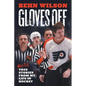 Gloves Off: Mostly True Stories from My Life in Hockey - Paperback