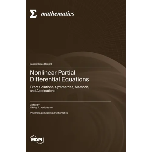 Nonlinear Partial Differential Equations: Exact Solutions, Symmetries, Methods, and Applications - Hardcover