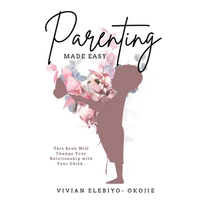 Parenting Made Easy: This Book Will Change Your Relationship with Your Child - Paperback
