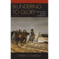 Blundering to Glory: Napoleon's Military Campaigns - Paperback