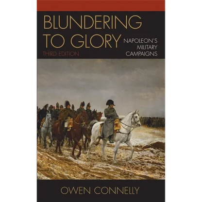 Blundering to Glory: Napoleon's Military Campaigns - Paperback