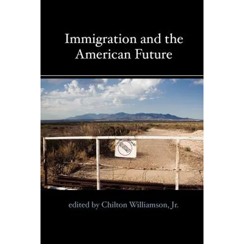 Immigration and the American Future - Paperback