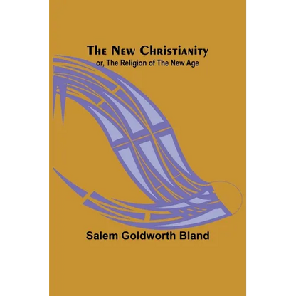 The New Christianity; or, The Religion of the New Age - Paperback