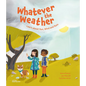 Whatever the Weather: Learn about Sun, Wind and Rain - Hardcover