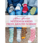Nina's Favorite Mittens and Socks from Around Norway: Over 40 Traditional Knitting Patterns Inspired by Norwegian Folk-Art Collections - Hardcover