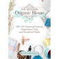 The Modern Organic Home: 100+ DIY Cleaning Products, Organization Tips, and Household Hacks - Hardcover