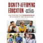 Dignity-Affirming Education: Cultivating the Somebodiness of Students and Educators - Paperback