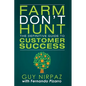 Farm Don't Hunt: The Definitive Guide to Customer Success - Paperback