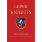 Leper Knights: The Order of St Lazarus of Jerusalem in England, C.1150-1544 - Paperback