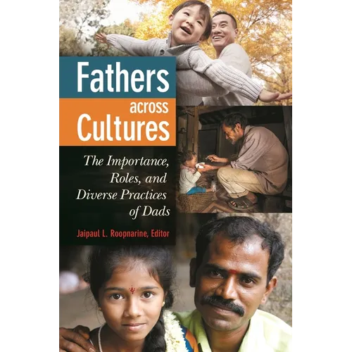 Fathers Across Cultures: The Importance, Roles, and Diverse Practices of Dads - Hardcover