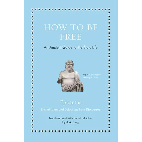 How to Be Free: An Ancient Guide to the Stoic Life - Hardcover