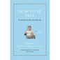 How to Be Free: An Ancient Guide to the Stoic Life - Hardcover