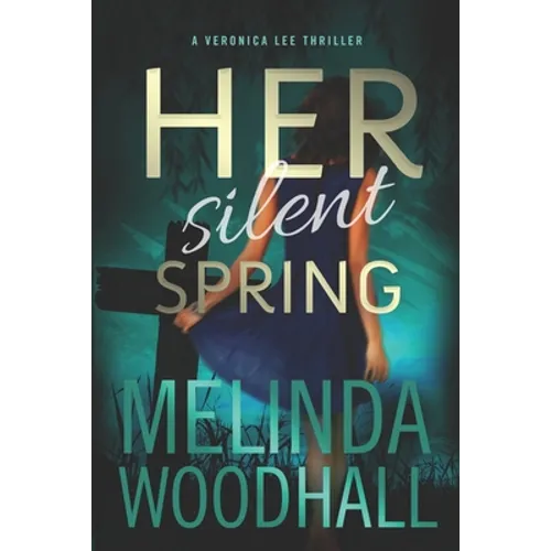 Her Silent Spring: A Veronica Lee Thriller - Paperback