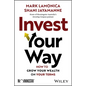 Invest Your Way: How to Grow Your Wealth on Your Terms - Paperback