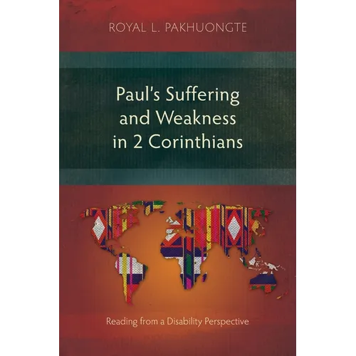 Paul's Suffering and Weakness in 2 Corinthians: Reading from a Disability Perspective - Paperback