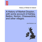A History of Market Drayton, with Some Account of Ashley, Betton, Norton, Cheswardine, and Other Villages. - Paperback