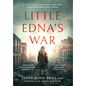 Little Edna's War: A True story of Resistance and Hope. A Gripping WWII page-turner - Hardcover