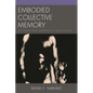 Embodied Collective Memory: The Making and Unmaking of Human Nature - Paperback