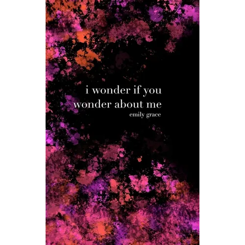 I Wonder If You Wonder About Me: Special Collector's Hardcover - Hardcover