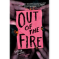 Out of the Fire - Hardcover