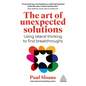 The Art of Unexpected Solutions: Using Lateral Thinking to Find Breakthroughs - Hardcover