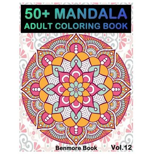 50+ Mandala: Adult Coloring Book 50 Mandala Images Stress Management Coloring Book For Relaxation, Meditation, Happiness and Relief - Paperback
