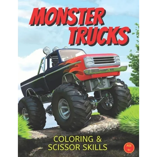 MONSTER TRUCKS Coloring & Scissor Skills: The Ultimate Monster Truck Coloring And Scissor Skills Activity Book For Kids Ages 4, 5, 6, 7, 8+ - Paperback