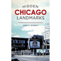Hidden Chicago Landmarks - Hardcover