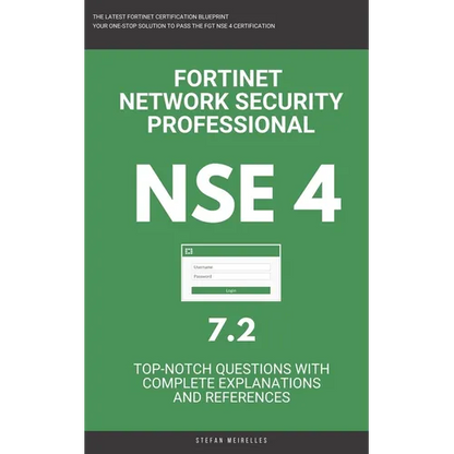 Nse 4: Fortinet: Fortigate: Fortinet Network Security Professional NSE 4 7.2 Actual Exam Questions - Paperback