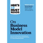 Hbr's 10 Must Reads on Business Model Innovation (with Featured Article Reinventing Your Business Model by Mark W. Johnson, Clayton M. Christensen, an - Hardcover