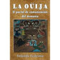 La ouija: El portal de comunicacion del demonio - Paperback