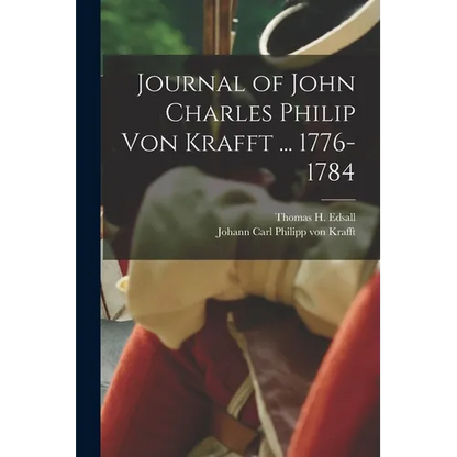 Journal of John Charles Philip von Krafft ... 1776-1784 - Paperback