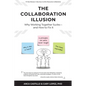 The Collaboration Illusion: Why Working Together Sucks and How to Fix It - Paperback