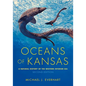 Oceans of Kansas, Second Edition: A Natural History of the Western Interior Sea - Hardcover
