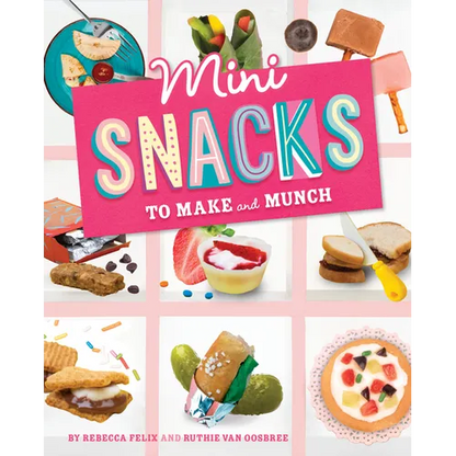 Mini Snacks to Make and Munch - Hardcover