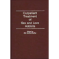 Outpatient Treatment of Sex and Love Addicts - Hardcover