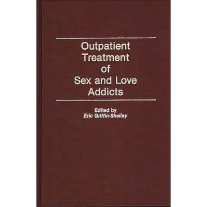 Outpatient Treatment of Sex and Love Addicts - Hardcover