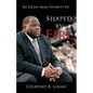Shaped by Fire: My Escape from Poverty's Pit - Paperback