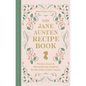 The Jane Austen Recipe Book: Picnics, Feasts and Afternoon Teas Inspired by the Works of Jane Austen - Hardcover