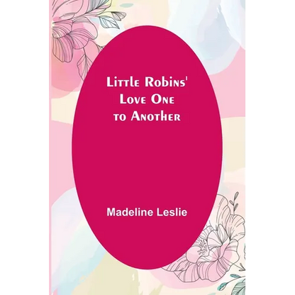 Little Robins' Love One to Another - Paperback