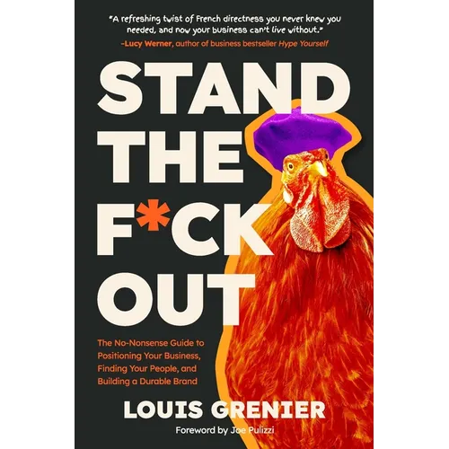 Stand The F*ck Out: The No-Nonsense Guide to Positioning Your Business, Finding Your People, and Building a Durable Brand - Paperback