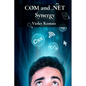 COM and .NET Synergy: Mastering Component Object Model Integration for Robust Windows Applications - Paperback